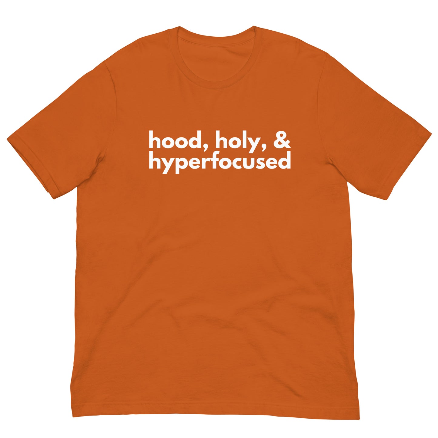 Hood, Holy, & Hyperfocused Tee