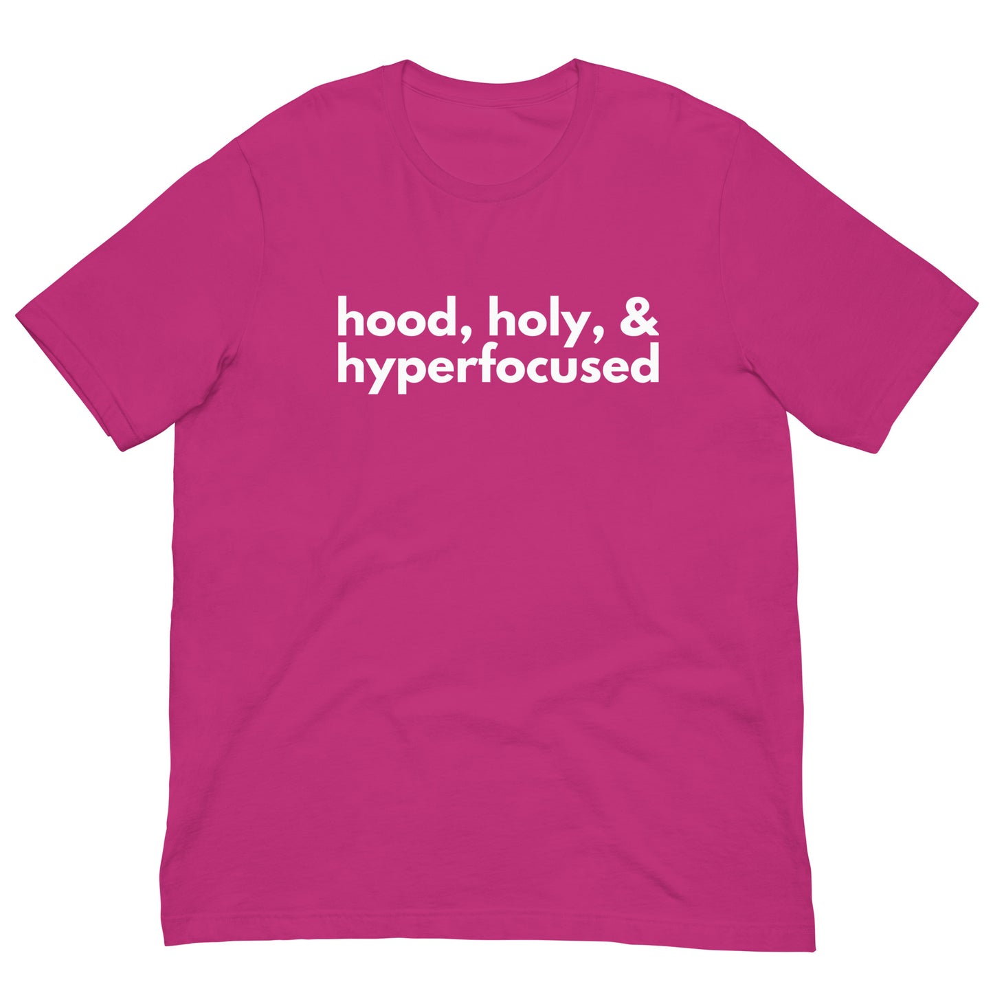 Hood, Holy, & Hyperfocused Tee