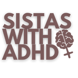 Sistas With ADHD