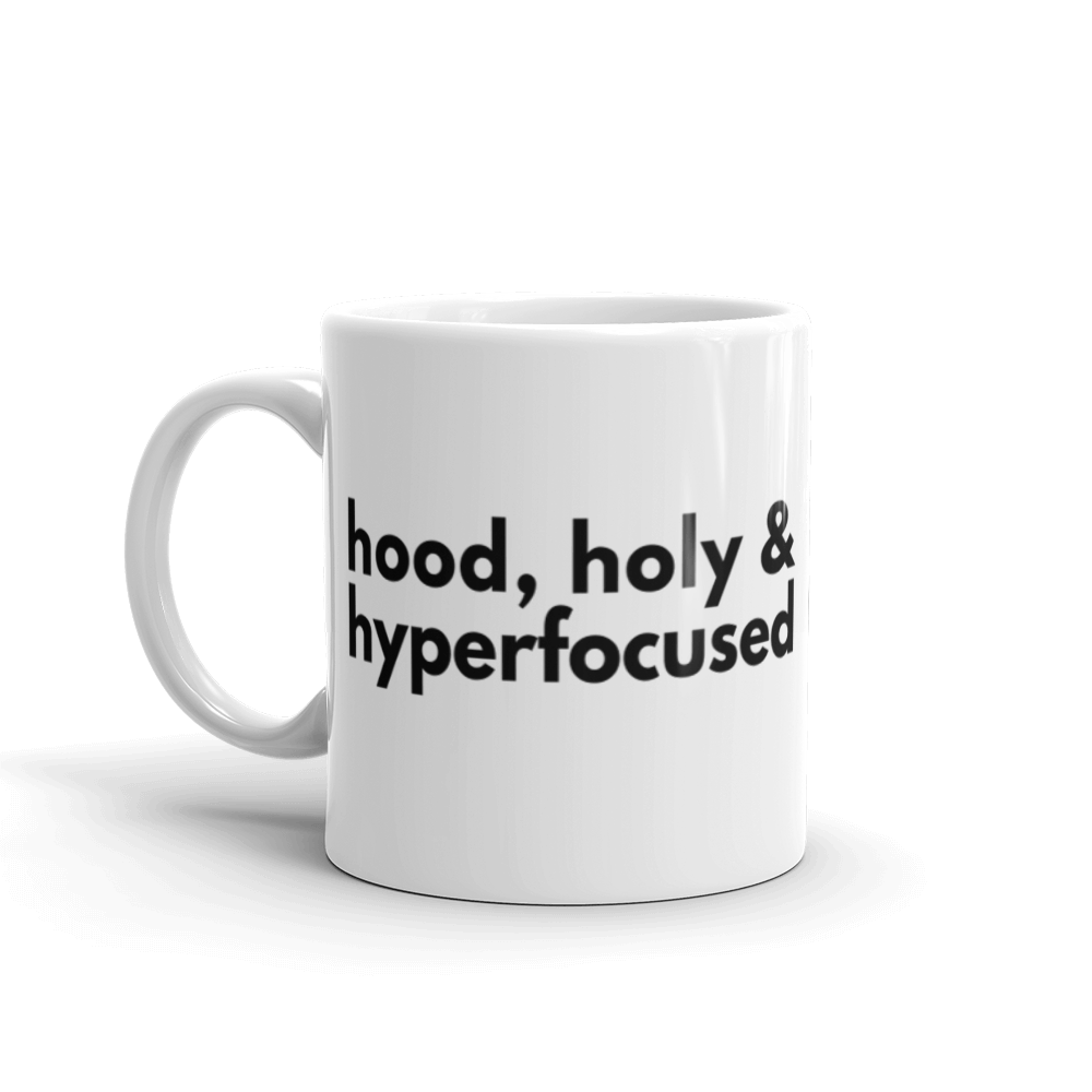 Hood, Holy & Hyperfocused Mug