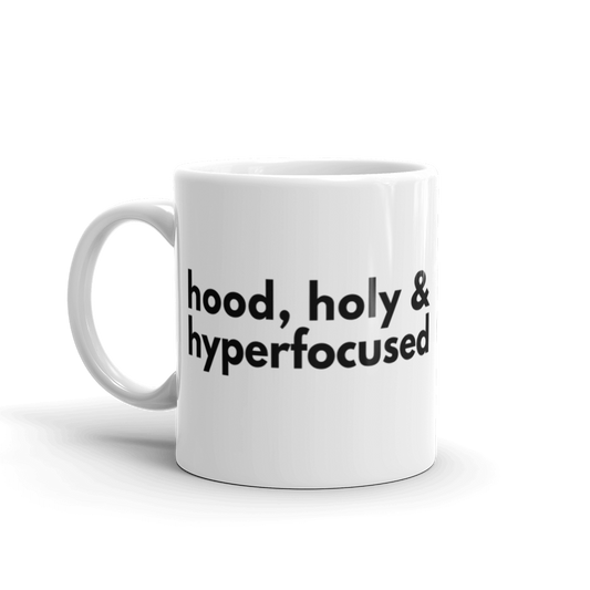 Hood, Holy & Hyperfocused Mug