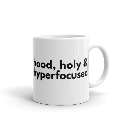 Hood, Holy & Hyperfocused Mug